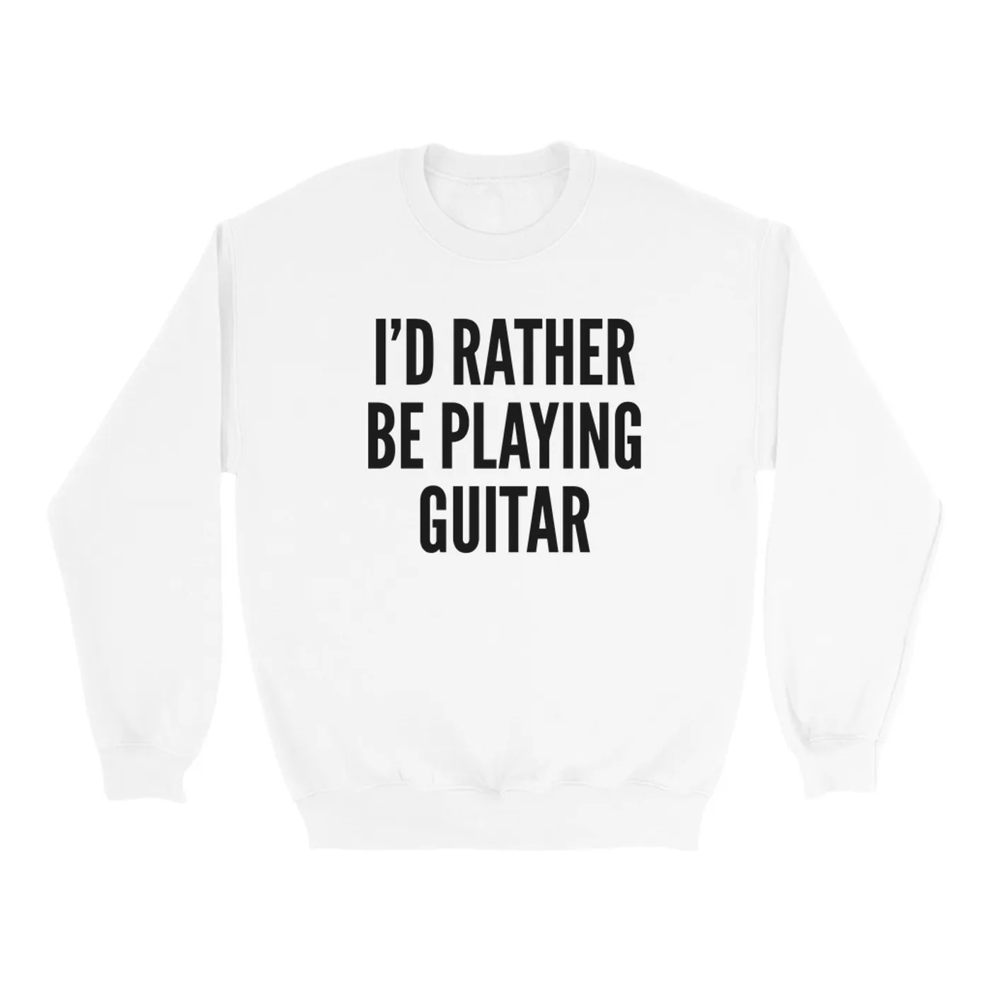 Merchbar Music Life Sweatshirt | I'd Rather Be Playing Guitar Merchbar Music Life Sweatshirt