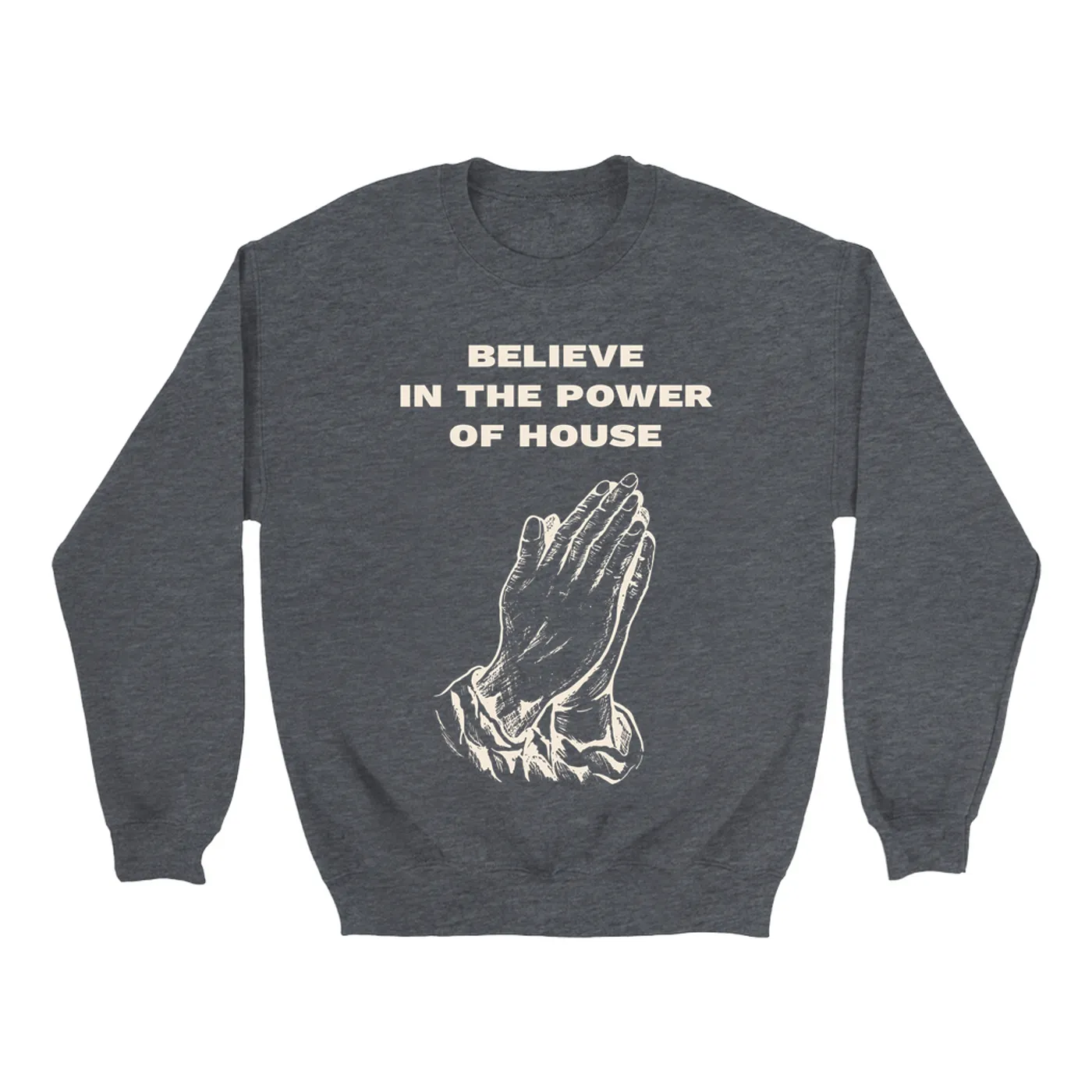 Music Life - House Merchbar Music Life Sweatshirt | Believe In House Merchbar Music Life Sweatshirt