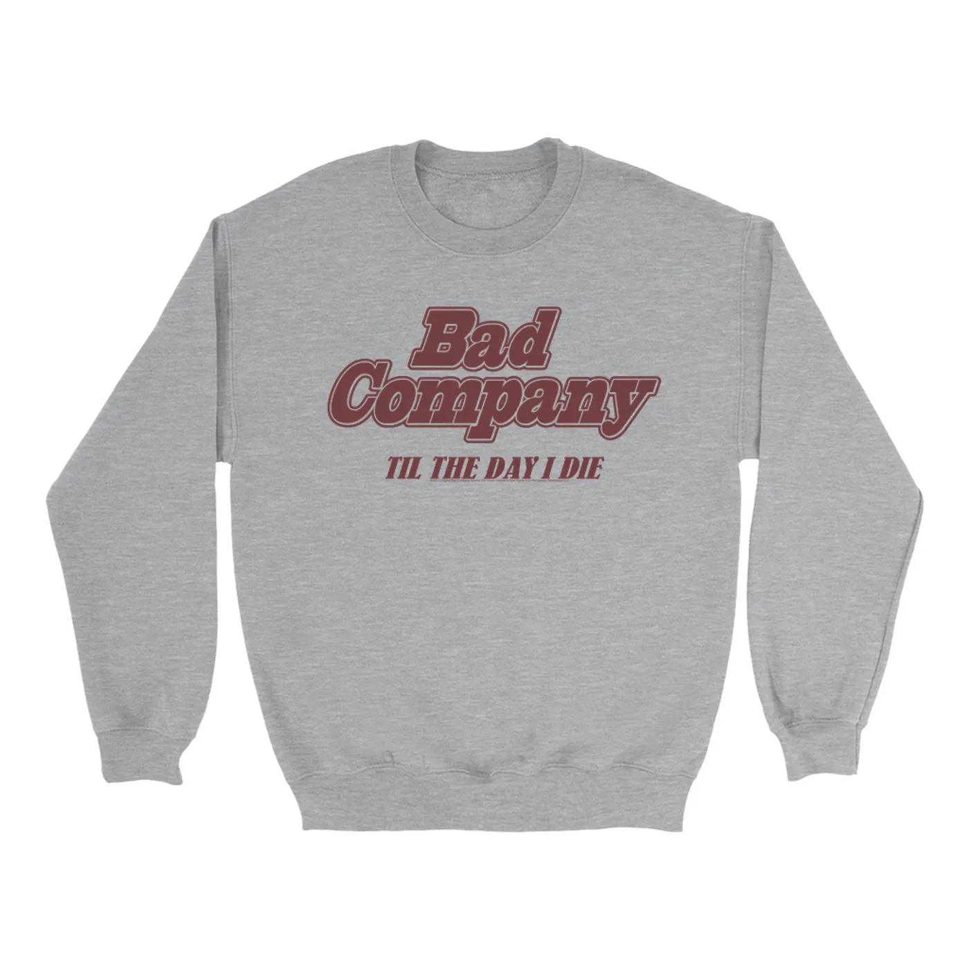 Bad Company Sweatshirt | Til The Day I Die Bad Company Sweatshirt