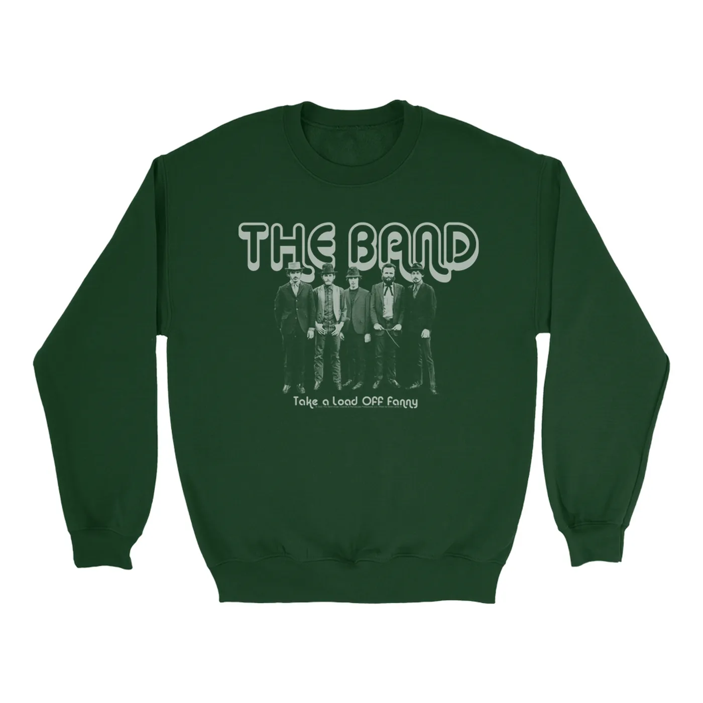 The Band Sweatshirt | Take A Load Off Fanny Image The Band Sweatshirt