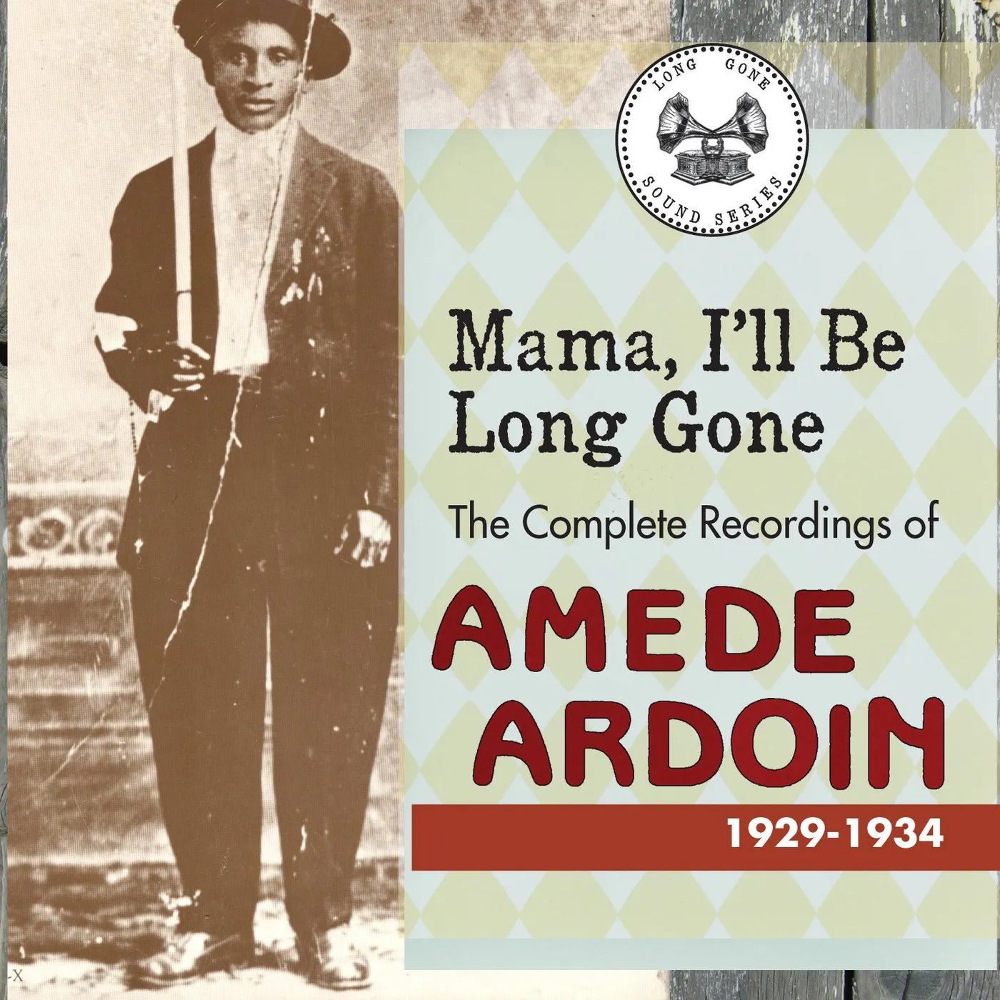 Amede Ardoin 'Mama, I'll Be Long Gone: The Complete Recordings Of Amede Ardoin 1929-1934'