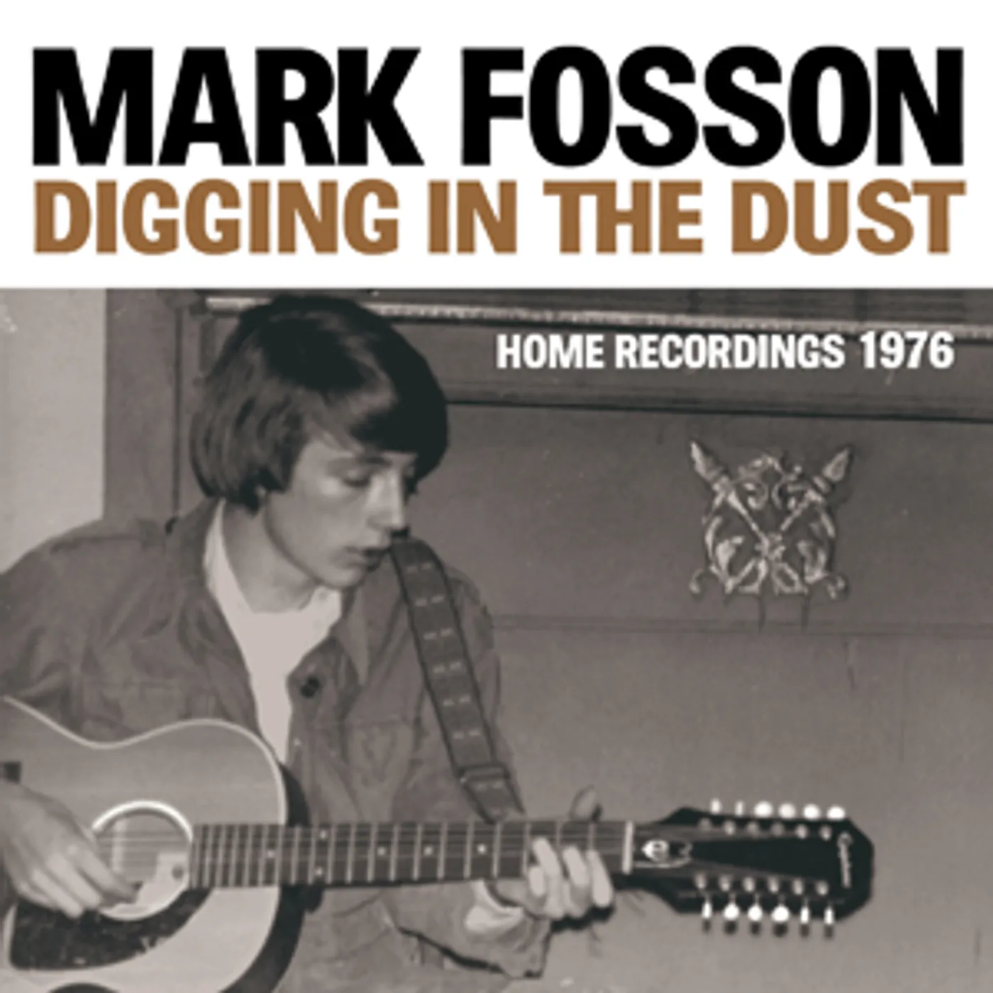 Mark Fosson 'Digging In The Dust : Home Recordings 1976' Vinyl Record