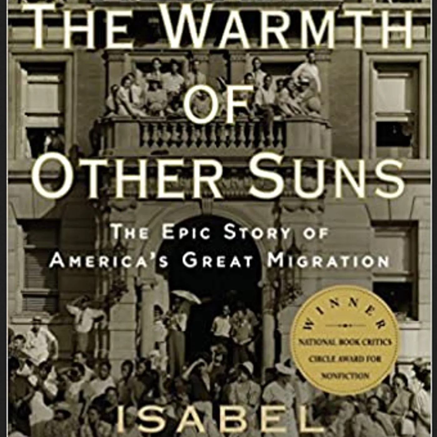 Isabel Wilkerson  - The Warmth of Other Suns: The Epic Story of America's Great Migration (paperback)