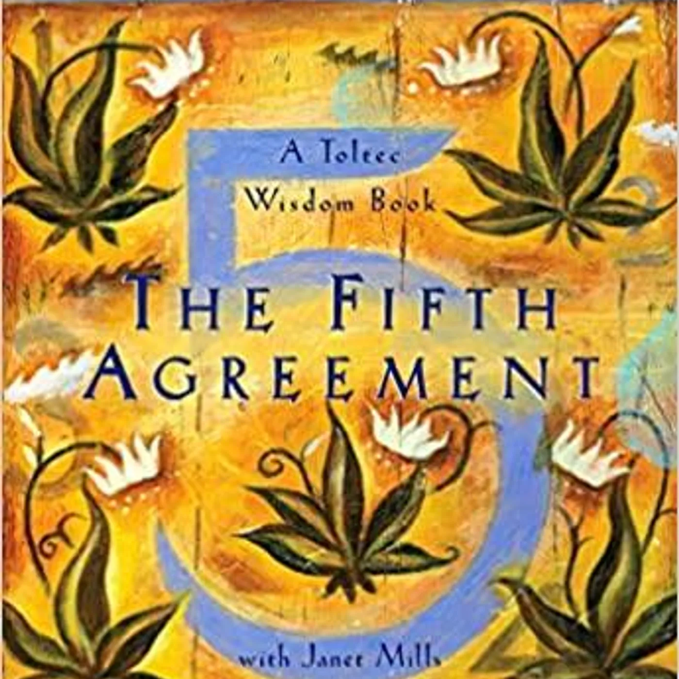 by Don Miguel Ruiz, Don Jose Ruiz & Janet Mills - The Fifth Agreement: A Practical Guide to Self-Mastery (Toltec Wisdom) Paperback