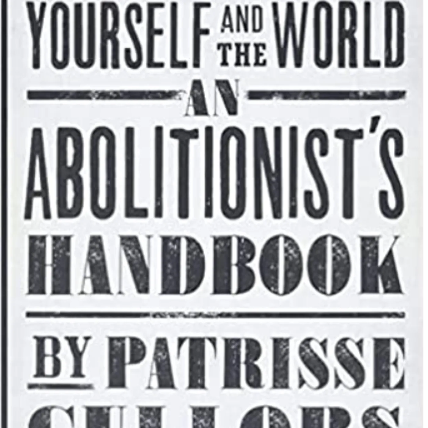 Patrisse Cullors - An Abolitionist's Handbook: 12 Steps to Changing Yourself and the World (Hardcover)