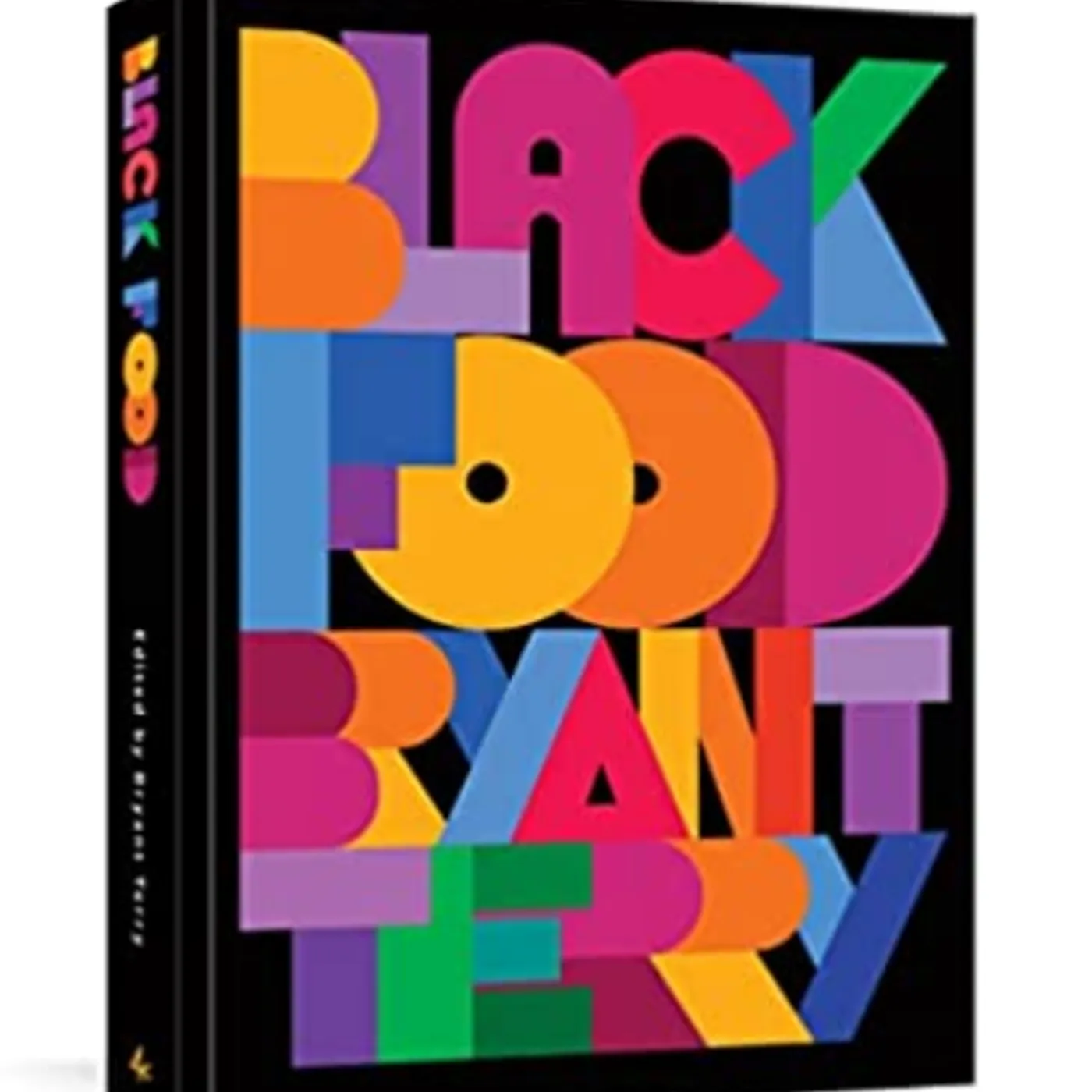 Bryant Terry  - Black Food: Stories, Art, and Recipes from Across the African Diaspora [A Cookbook] Hardcover