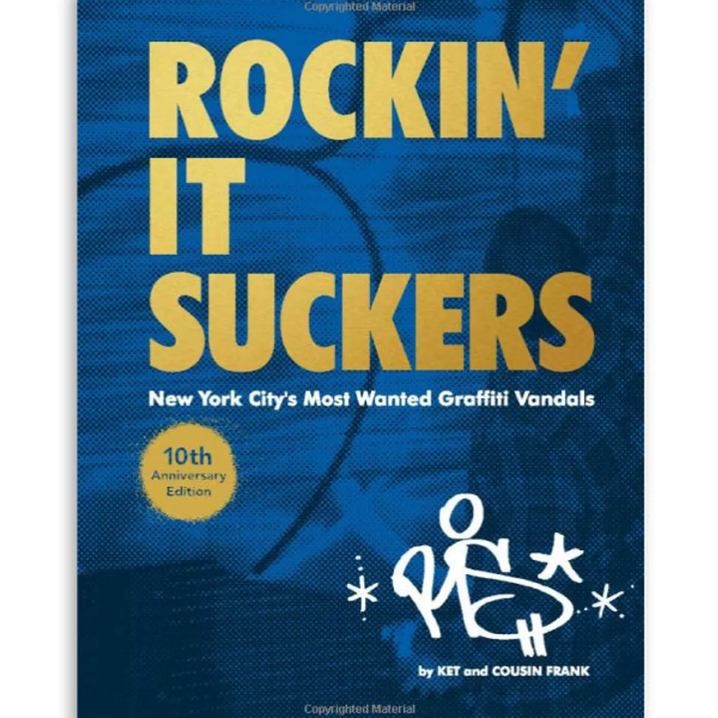 Ket & Cousin Frank - Rockin' it Suckers: New York City's Most Wanted Graffiti Vandals: 10th Anniversary Edition