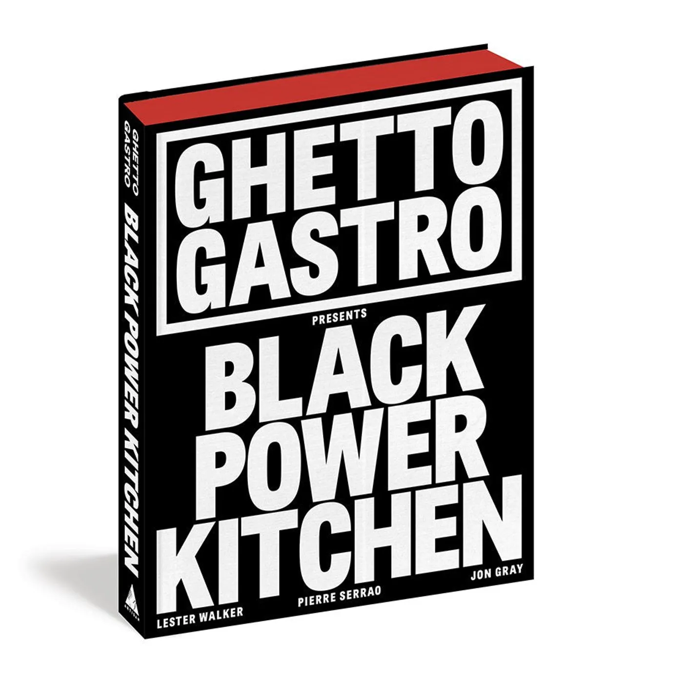 Jon Gray, Pierre Serrao, Lester Walker, Osayi Endolyn - Ghetto Gastro Presents Black Power Kitchen (Hardcover)