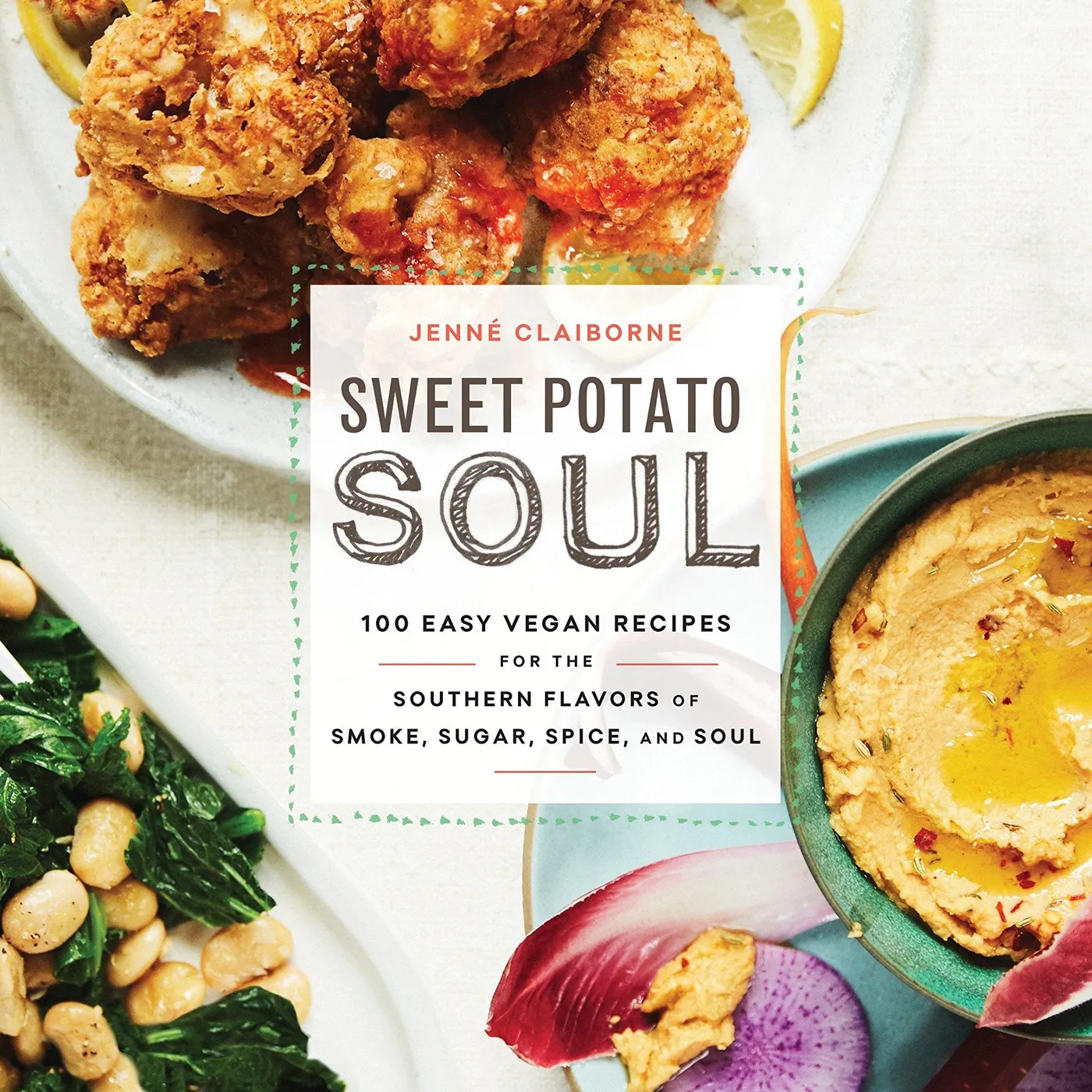 Jenne Claiborne - Sweet Potato Soul: 100 Easy Vegan Recipes for the Southern Flavors of Smoke, Sugar, Spice, and Soul : A Cookbook (Paperback)