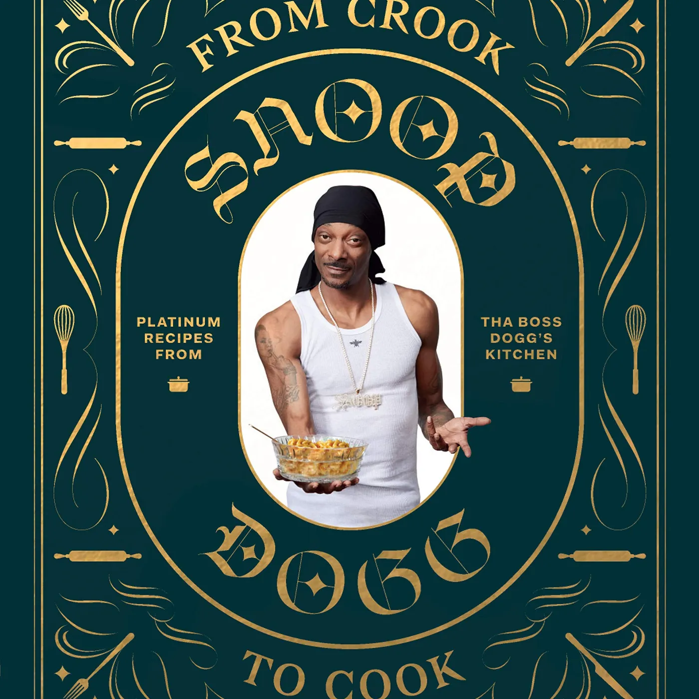 Snoop Dogg - From Crook to Cook: Platinum Recipes from Tha Boss Dogg's Kitchen (Snoop Dogg Cookbook, Celebrity Cookbook with Soul Food Recipes) (Snoop Dog x Chronicle Books) Hardcover