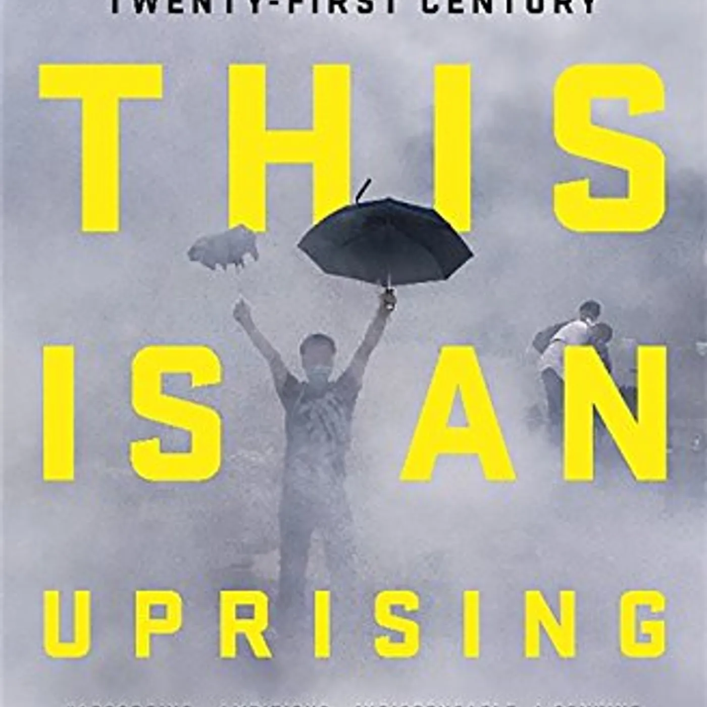 Mark Engler, Paul Engler Mark Engler,  Paul Engler - This Is an Uprising: How Nonviolent Revolt Is Shaping the Twenty-First Century