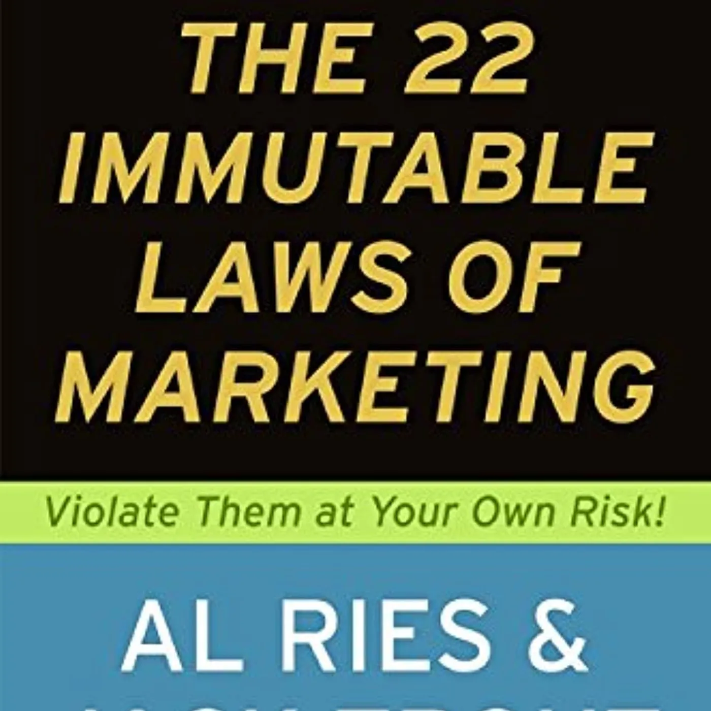 Al Ries & Jack Trou Al Ries,  (Author), Jack Trout (Author) - The 22 Immutable Laws of Marketing: Violate Them at Your Own Risk! Paperback