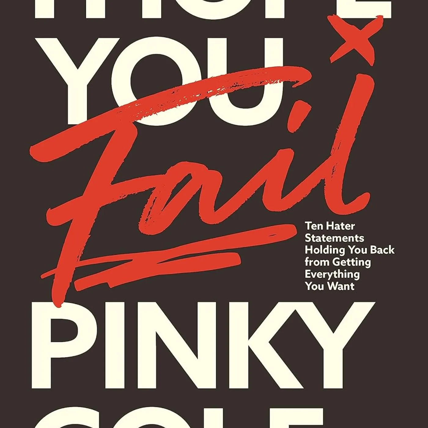 Pinky Cole - I Hope You Fail: Ten Hater Statements Holding You Back from Getting Everything You Want Hardcover