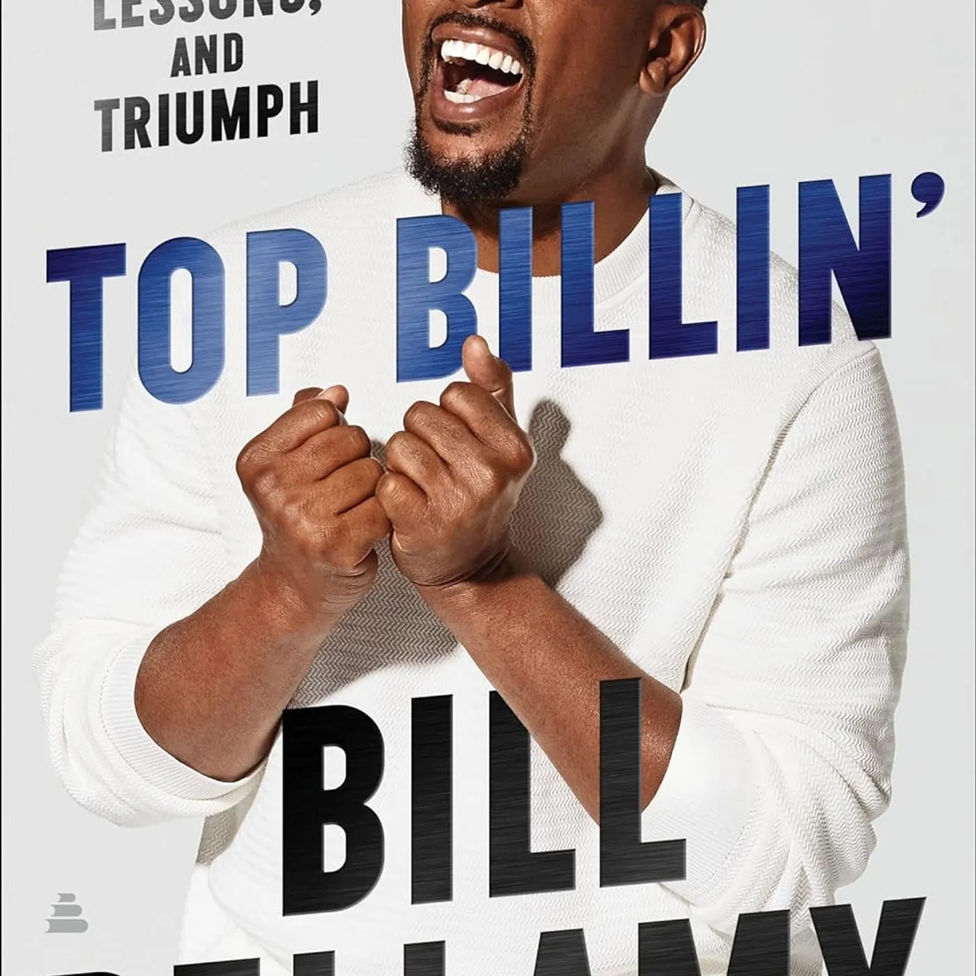 Bill Bellamy - Top Billin': Stories of Laughter, Lessons, and Triumph Hardcover