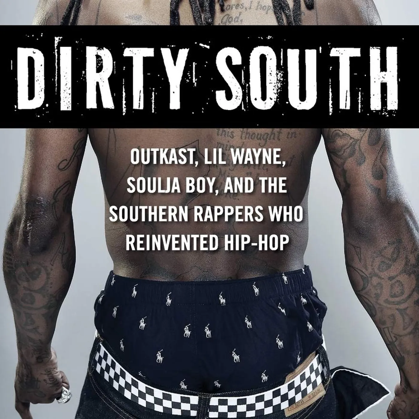 Ben Westhoff - Dirty South: OutKast, Lil Wayne, Soulja Boy, and the Southern Rappers Who Reinvented Hip-Hop Paperback