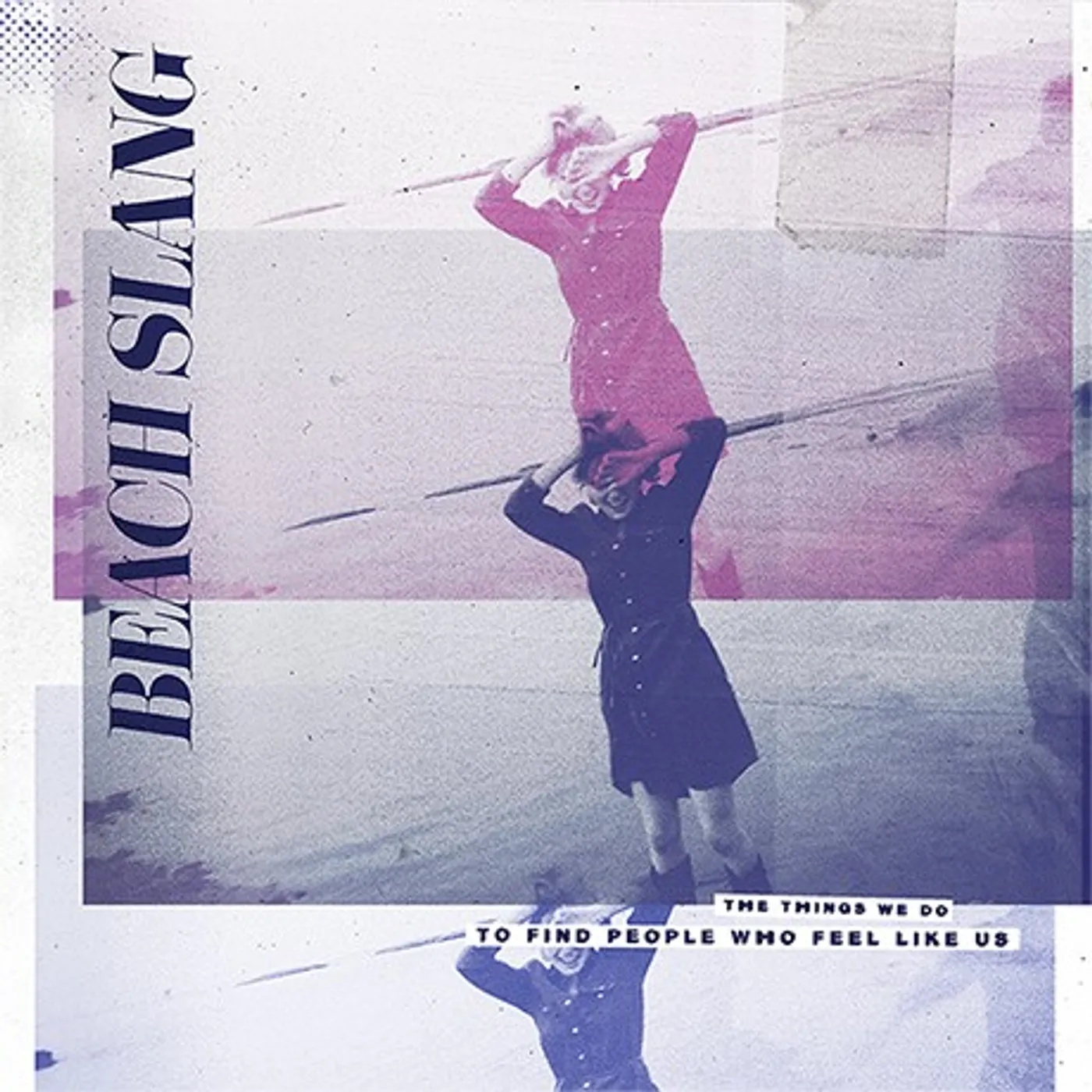 Beach Slang The Things We Do To Find People Who Feel Like Us (Garage Sale)