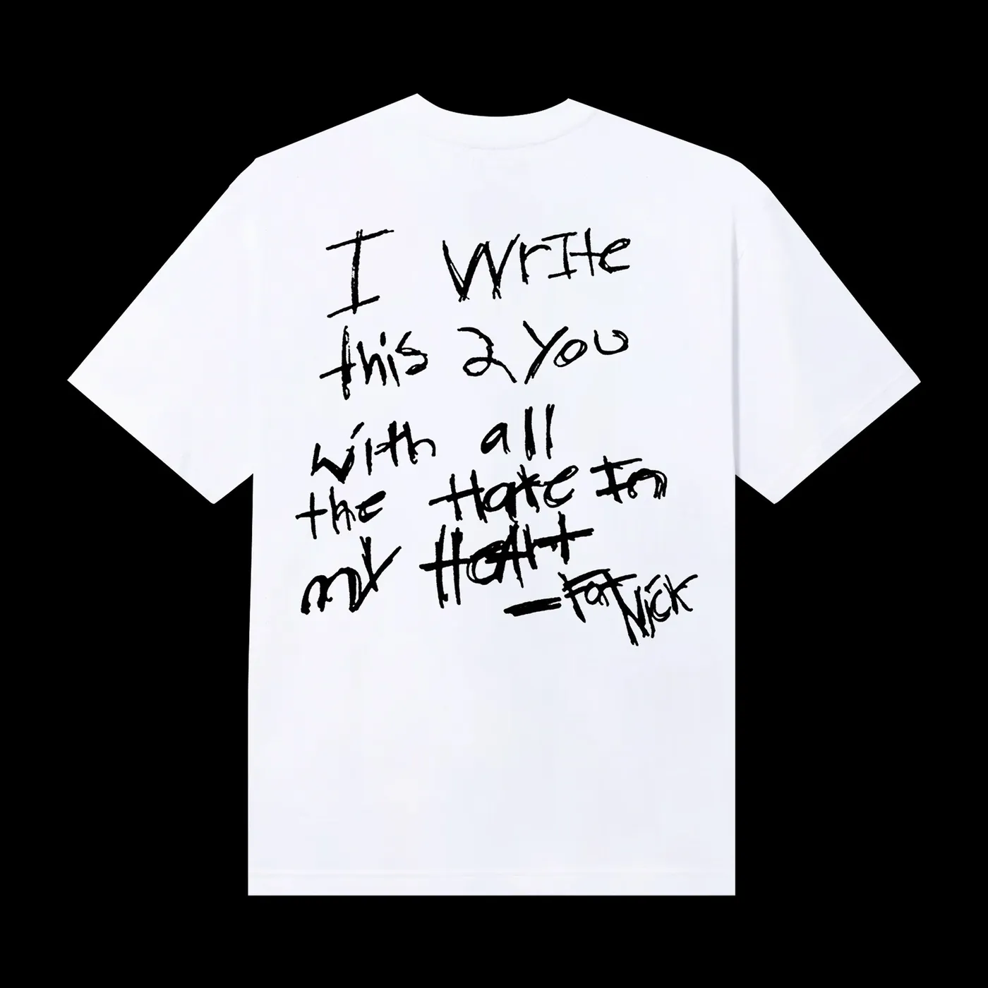 Fat Nick Hate In My Heart White Tee