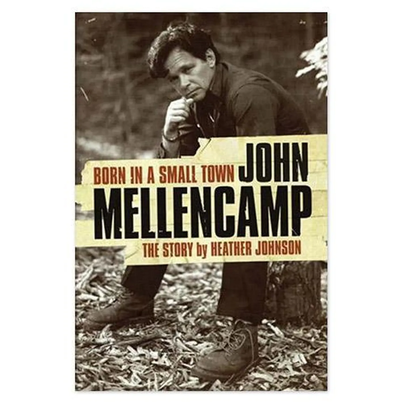 Born In A Small Town - John Mellencamp The Story