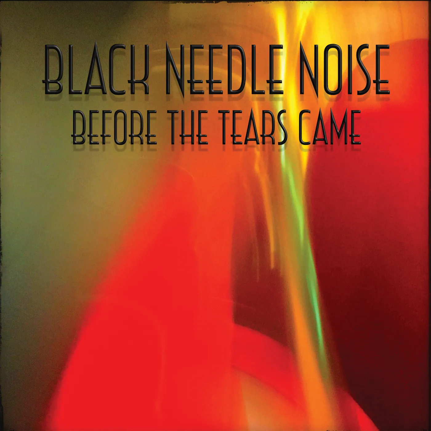 Black Needle Noise Before The Tears Came Vinyl Record