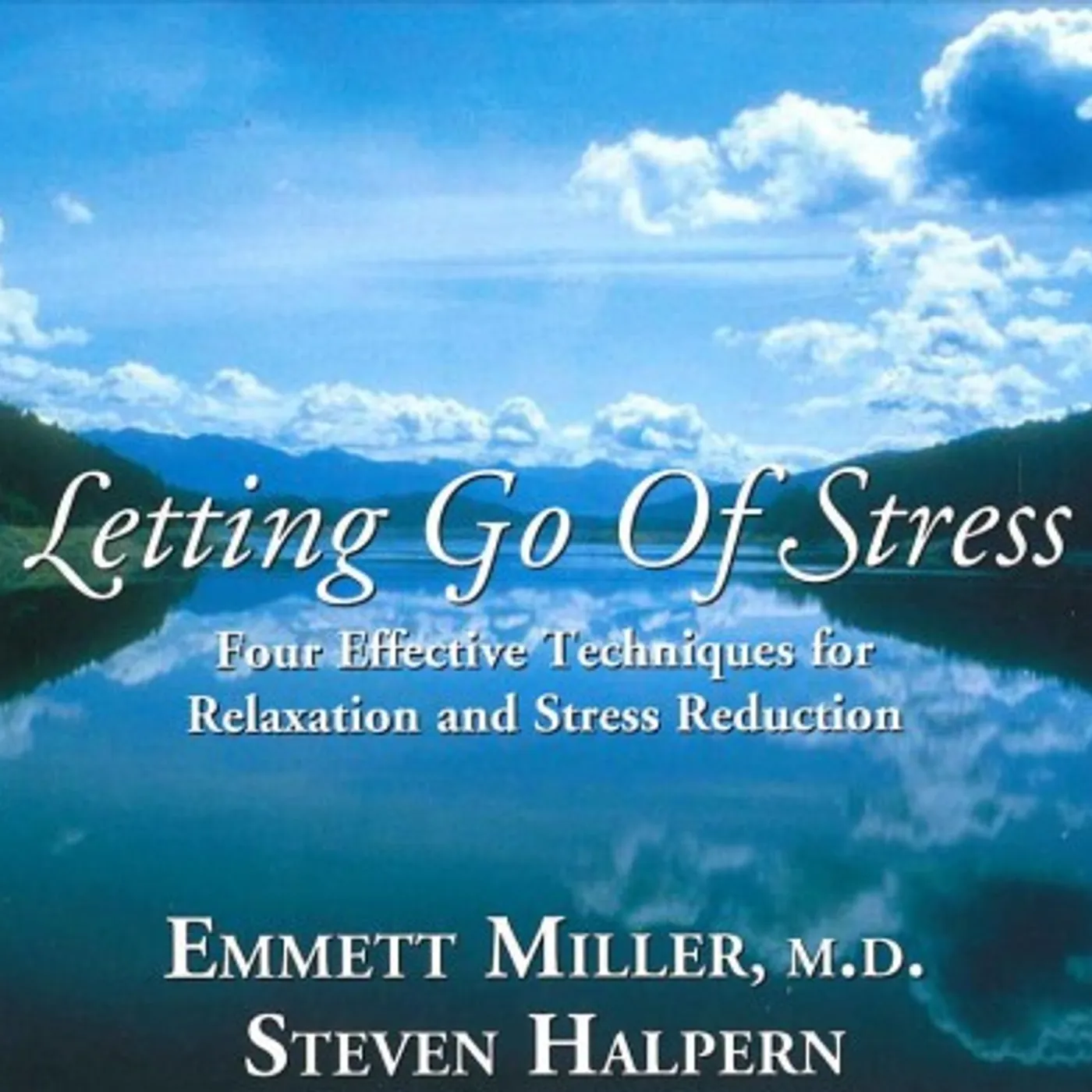 Emmett Miller Letting Go of Stress: Four Effective Techniques For Relaxation and Stress Reduction CD