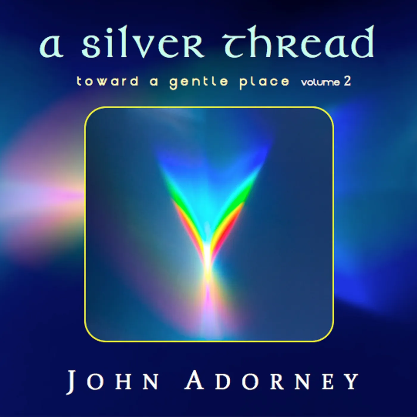 John Adorney SILVER THREAD - TOWARD A GENTLE PLACE 2 CD