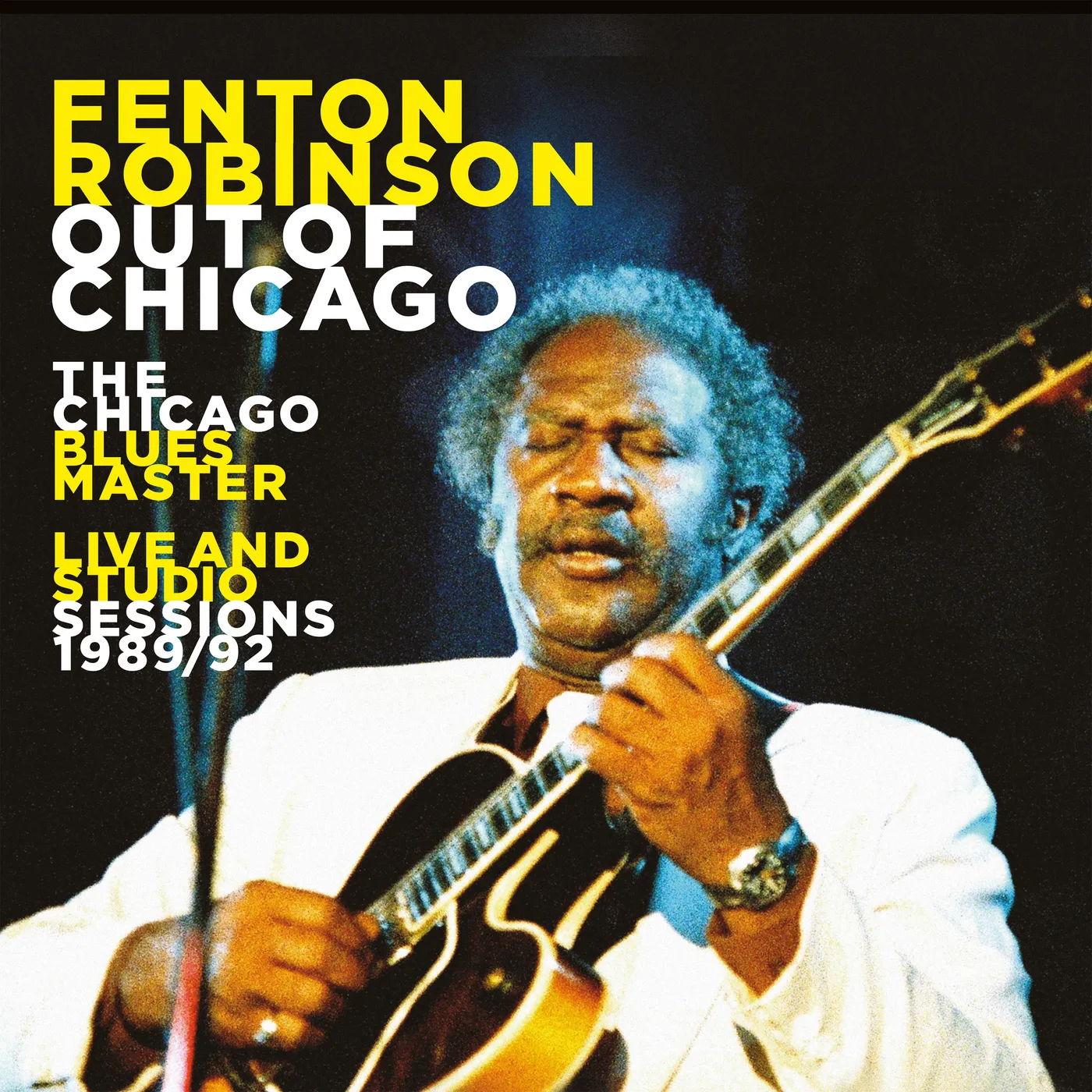 Fenton Robinson OUT OF CHICAGO: THE CHICAGO BLUES MASTER LIVE CD