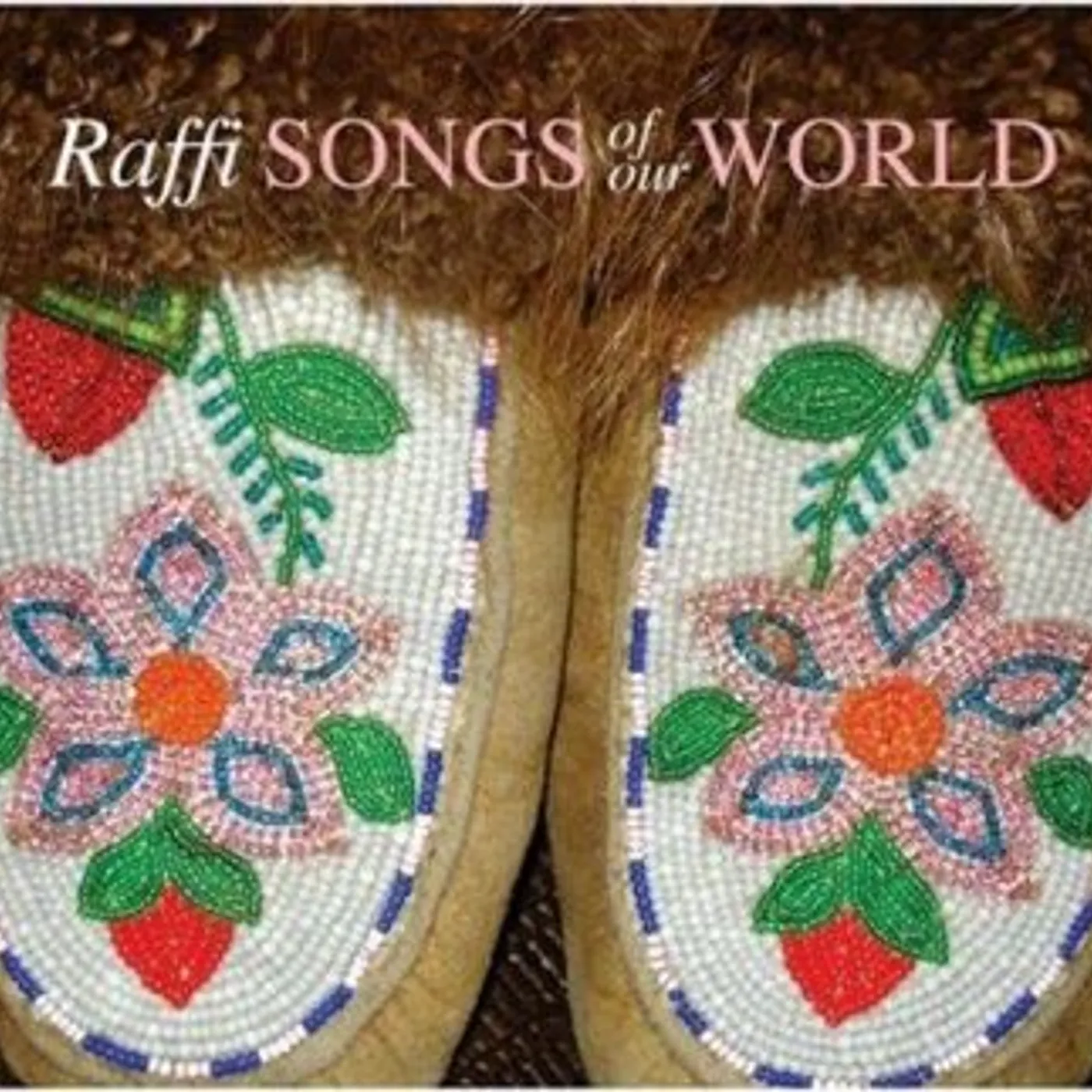 Raffi Songs Of Our World CD