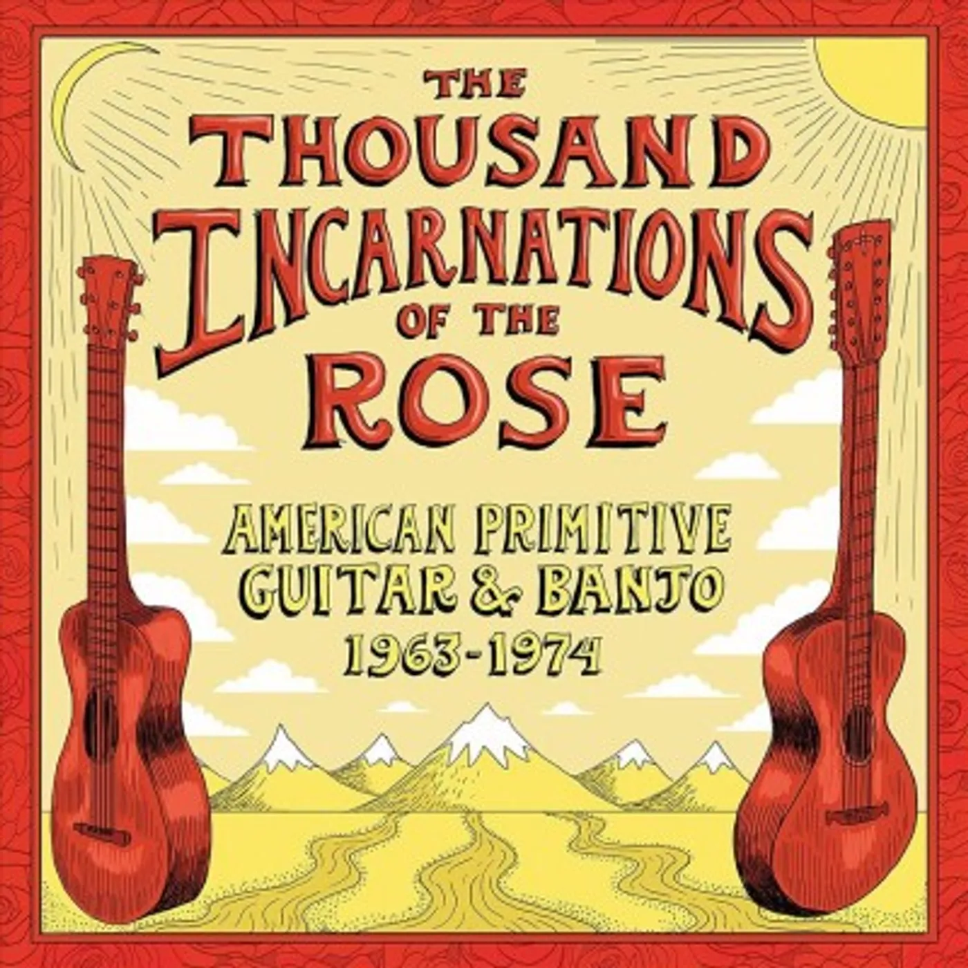Various Artists Thousand Incarnations Of The Rose: American Primitive Guitar & Banjo (1963-1974) CD