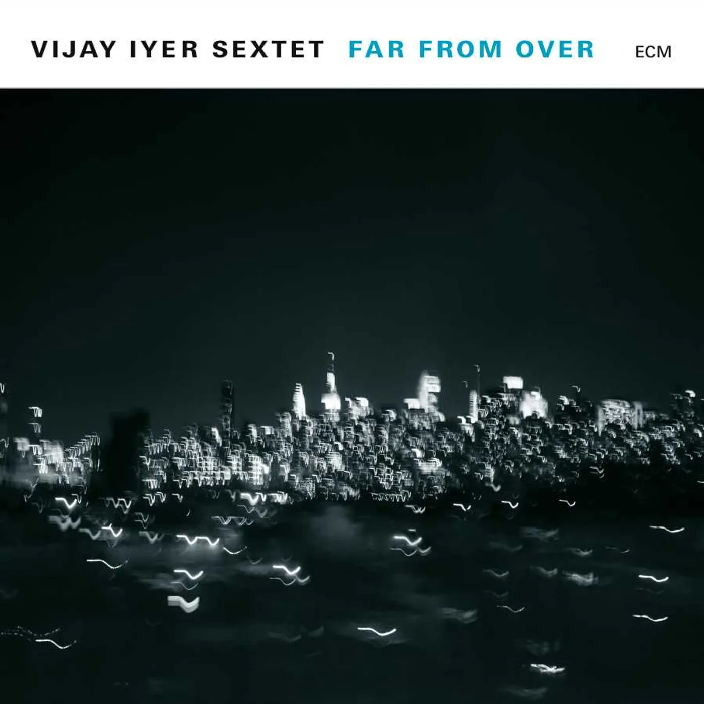 Vijay Iyer Sextet FAR FROM OVER CD