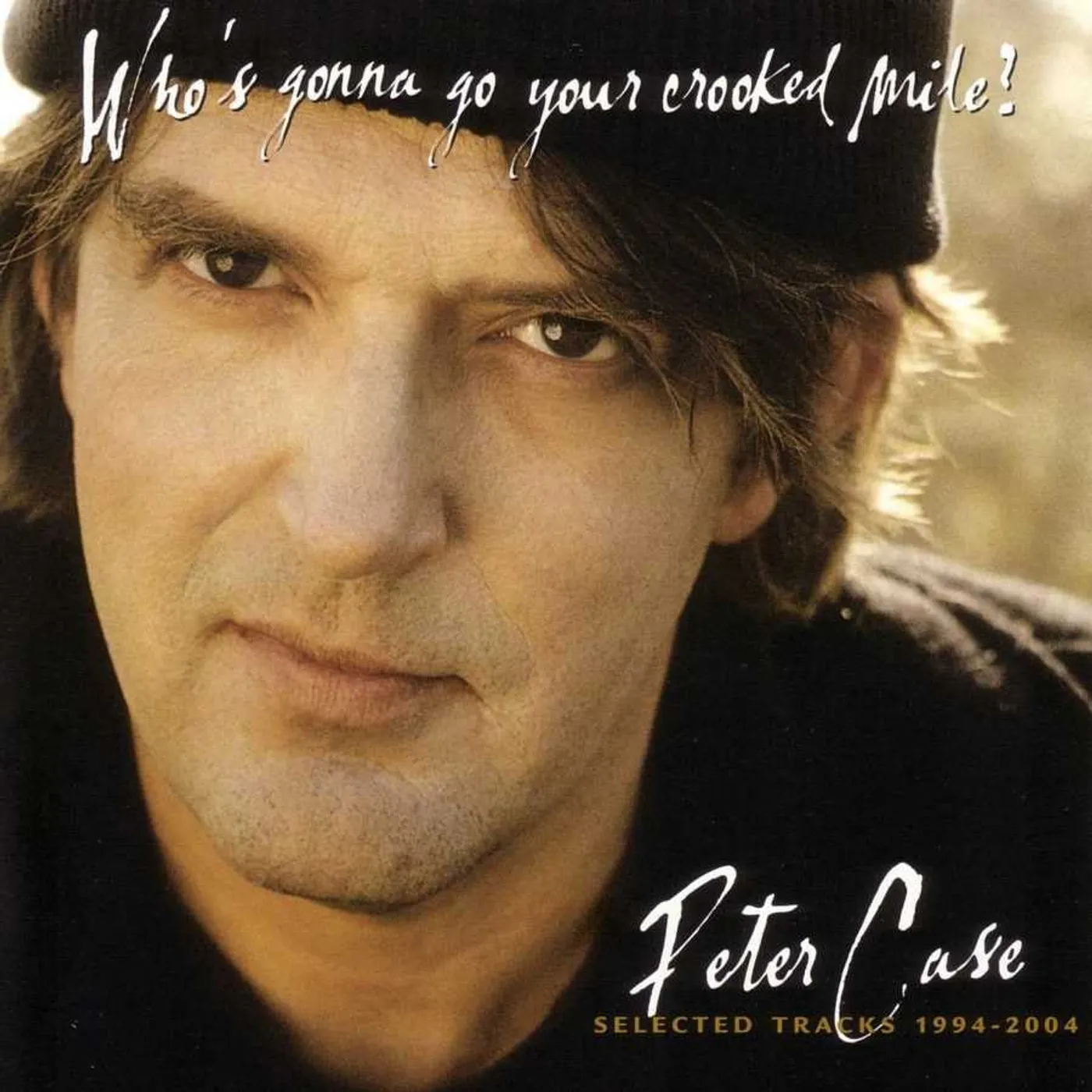 Peter Case Who's Gonna Go You're Crooked CD