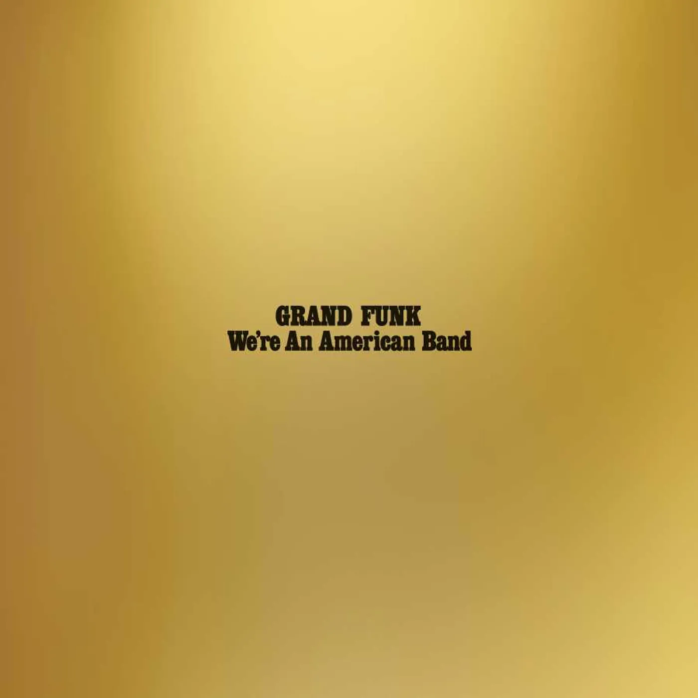 Grand Funk Railroad WE'RE AN AMERICAN BAND (REISSUE) Vinyl Record