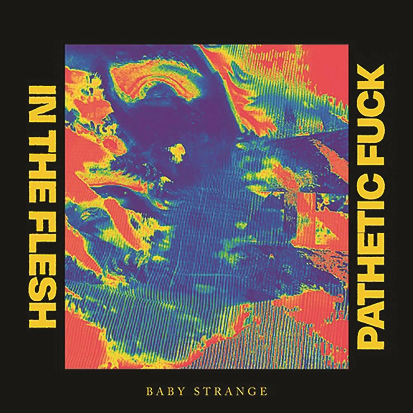 Baby Strange In The Flesh / Pathetic Fuck (7" Vinyl Single) Vinyl Record