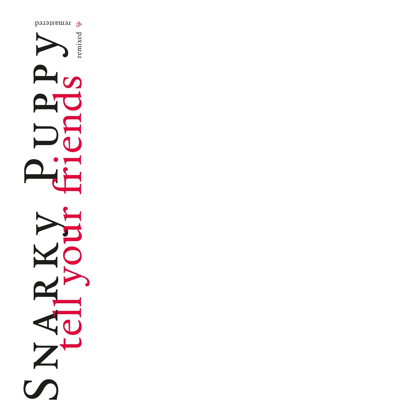 Snarky Puppy TELL YOUR FRIENDS - 10 YEAR ANNIVERSARY Vinyl Record