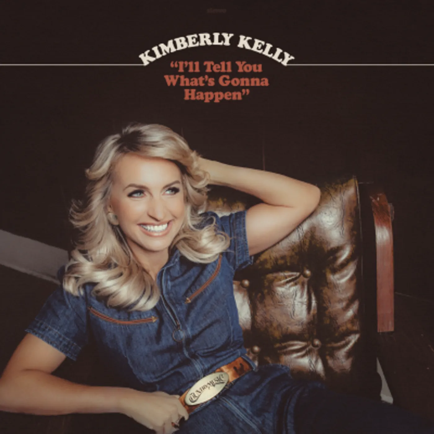 Kimberly Kelly I'LL TELL YOU WHAT'S GONNA HAPPEN Vinyl Record