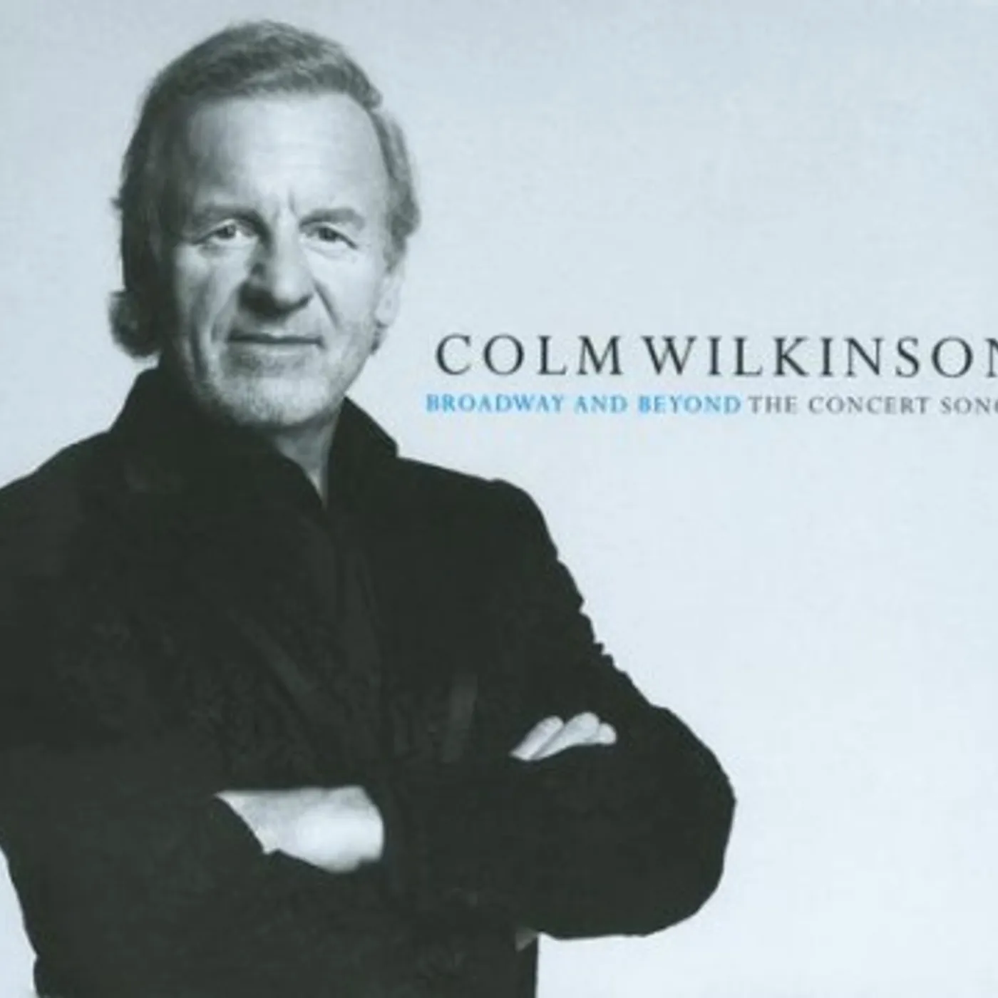 Colm Wilkinson Broadway and Beyond The Concert Songs CD