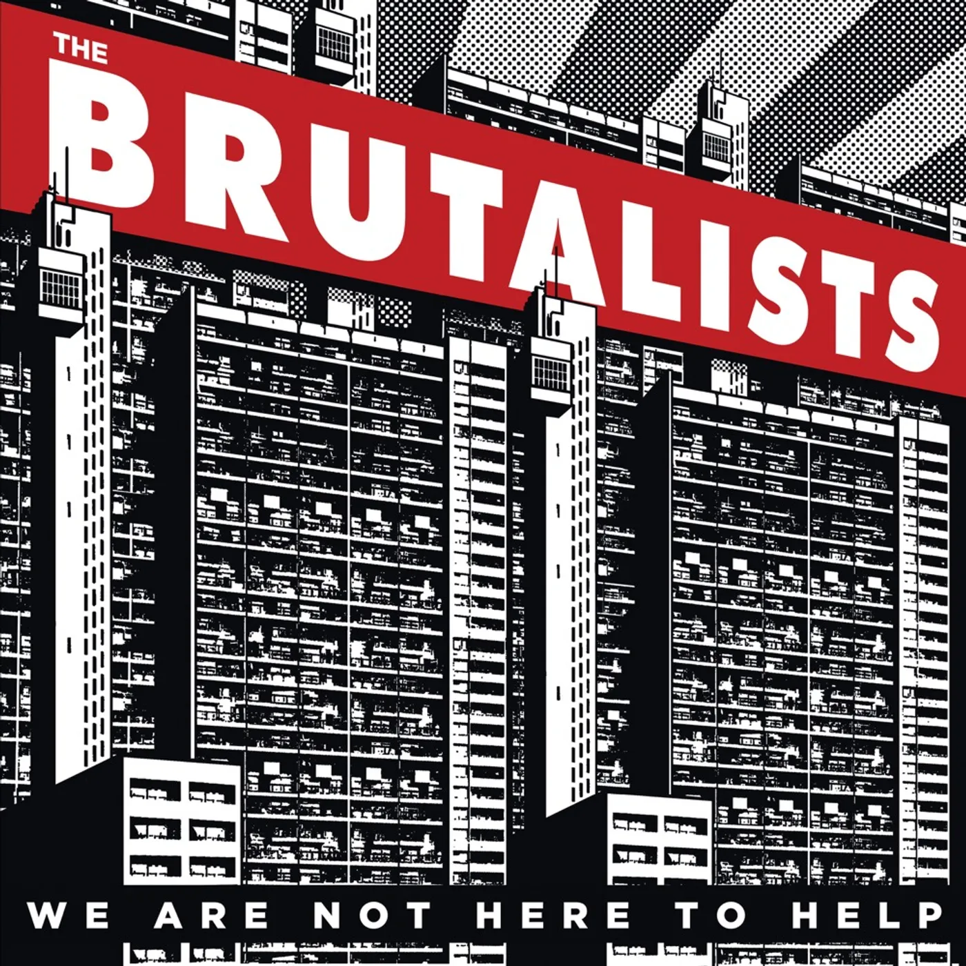 The Brutalists We Are Not Here To Help CD