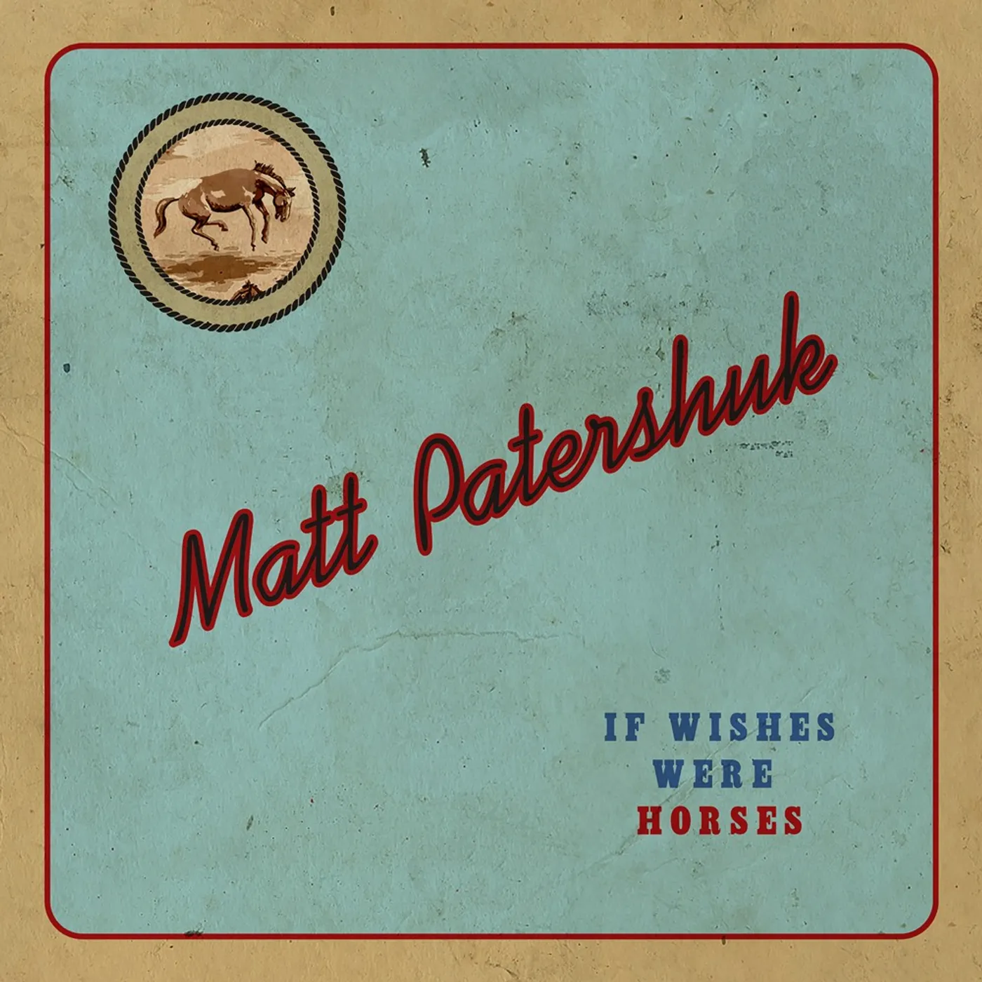 Matt Patershuk IF WISHES WERE HORSES CD