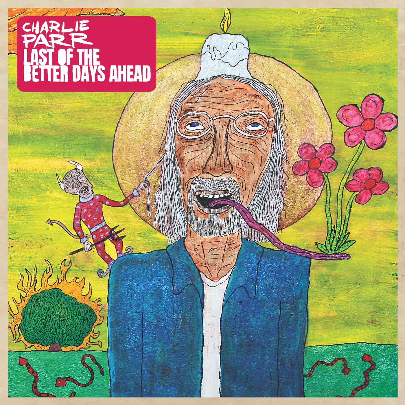 Charlie Parr Last Of The Better Days Ahead Vinyl Record