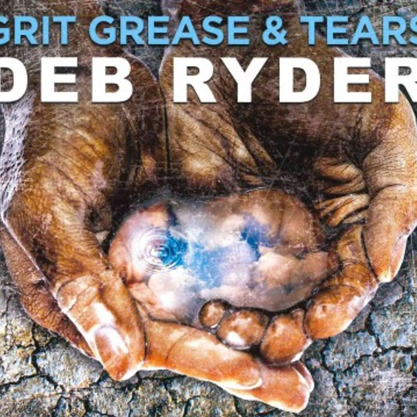 Deb Ryder Grit Grease & Tears CD
