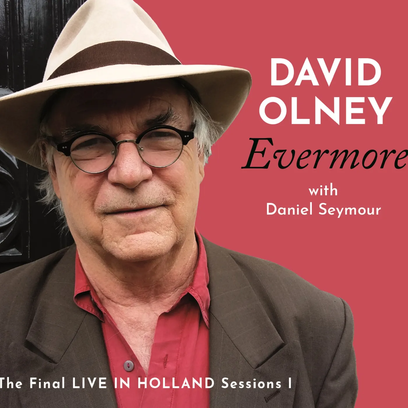 David Olney EVERMORE: THE FINAL LIVE IN HOLLAND SESSIONS I CD