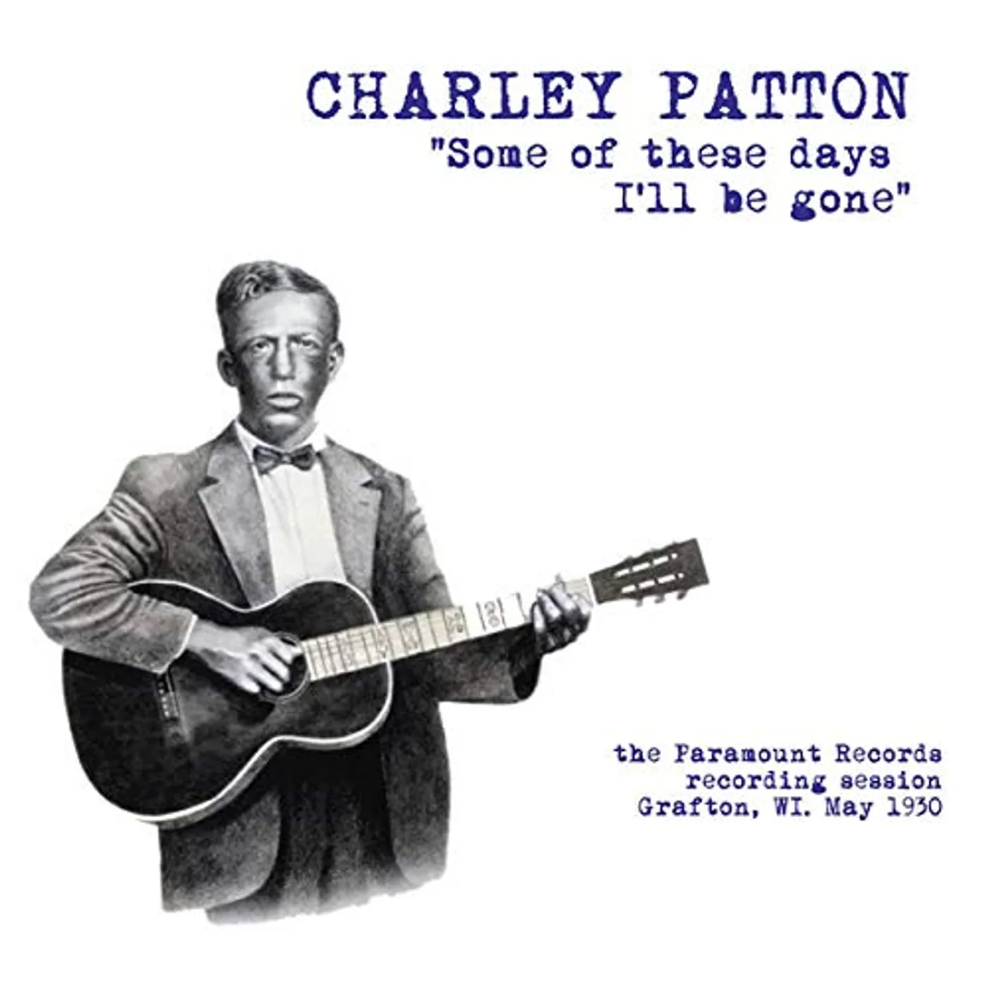 Charley Patton Some Of These Days I'll Be Gone: The Paramount Recording Session Grafton, WI May 1930 Vinyl Record
