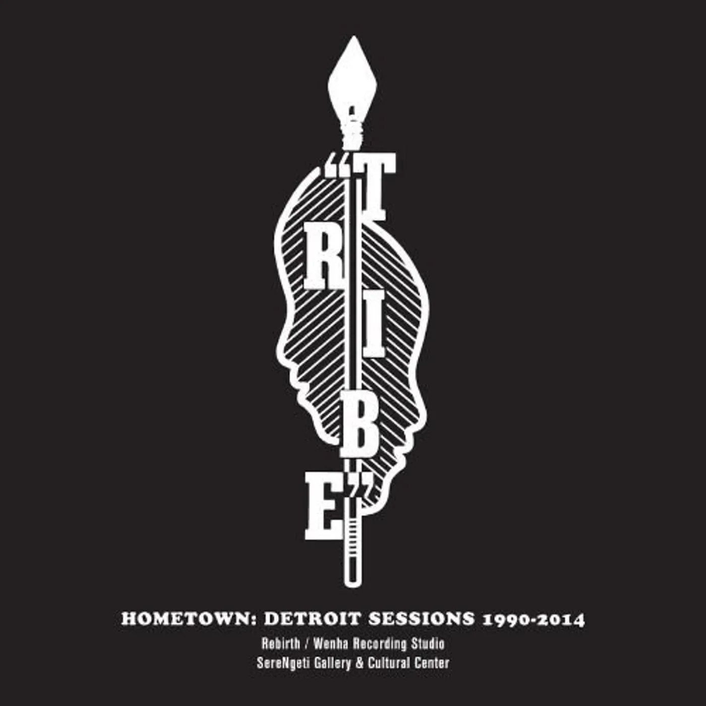 Tribe Hometown: detroit sessions 1990 - 2014 Vinyl Record