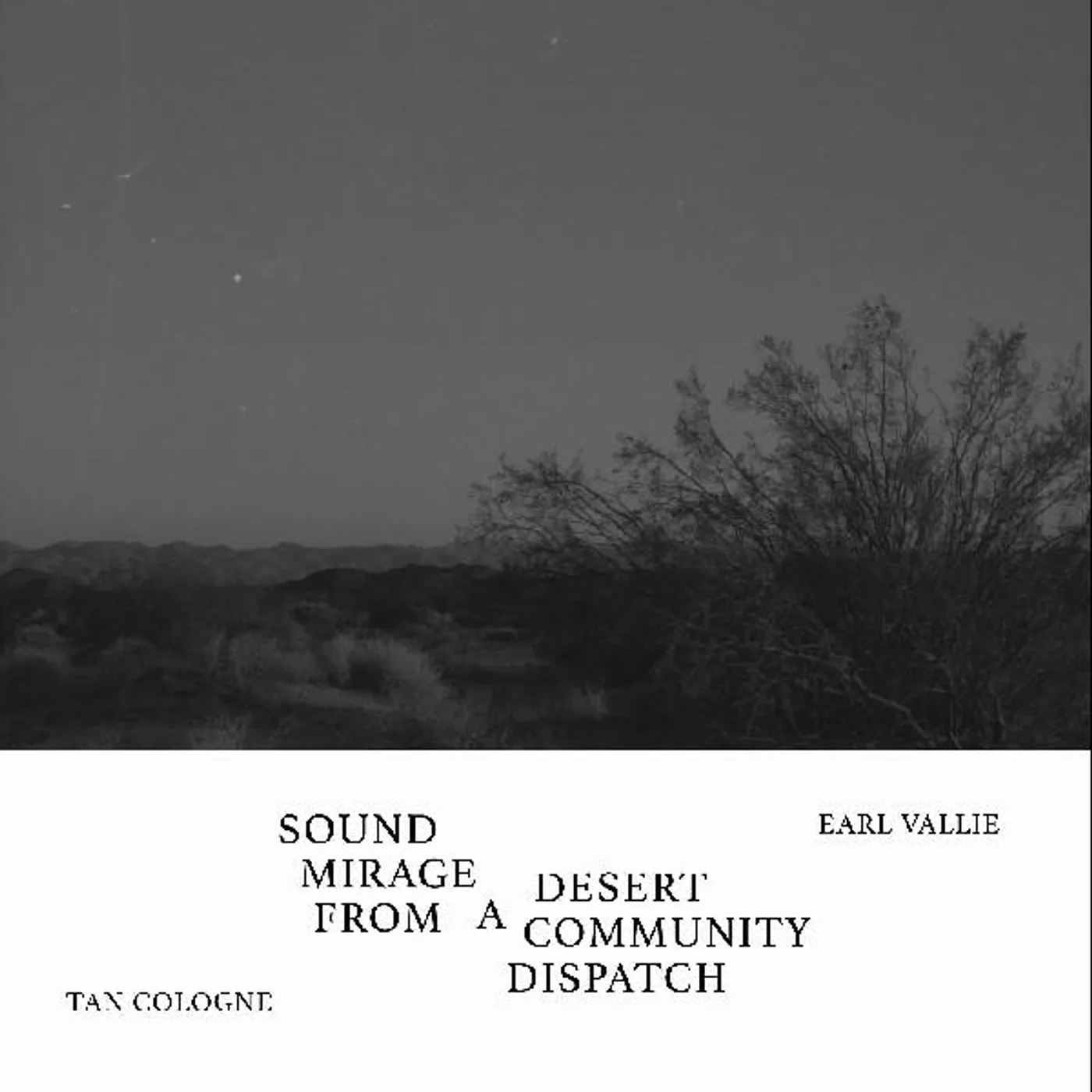 Tan Cologne / Earl Vallie SOUND MIRAGE FROM A DESERT COMMUNITY DISPATCH Vinyl Record