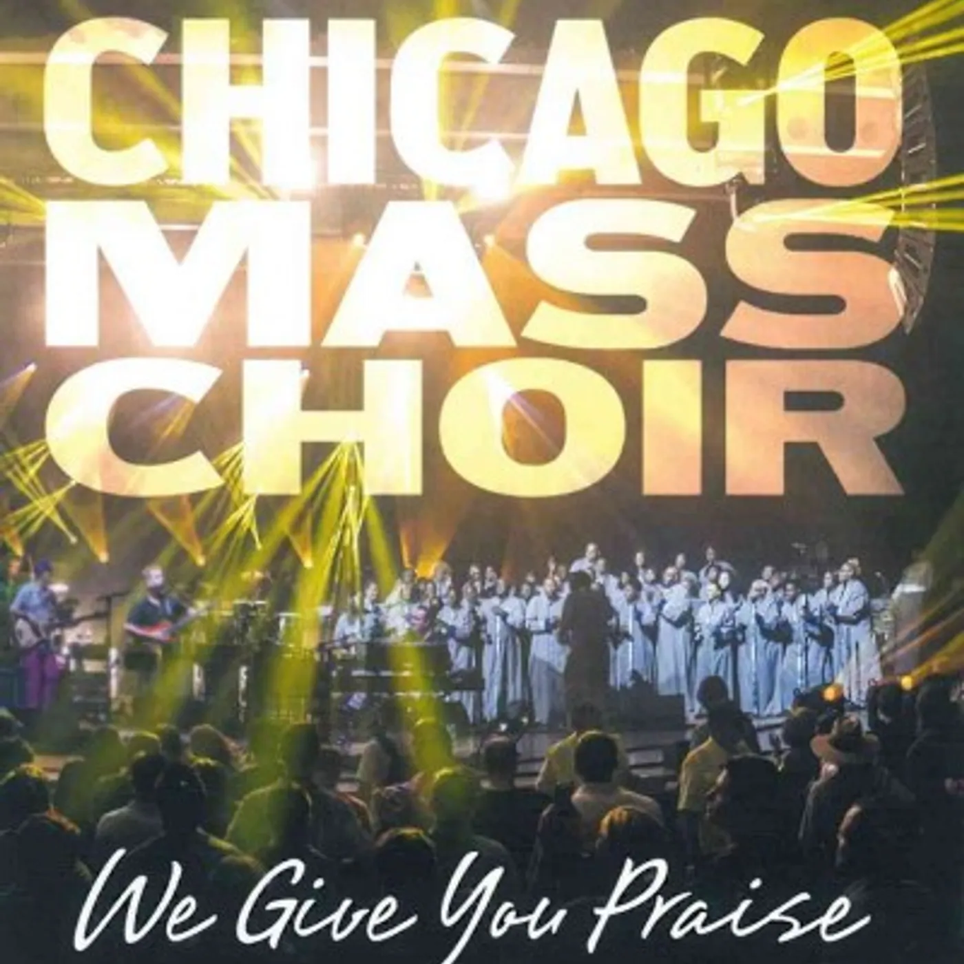 Chicago Mass Choir We Give You Praise CD
