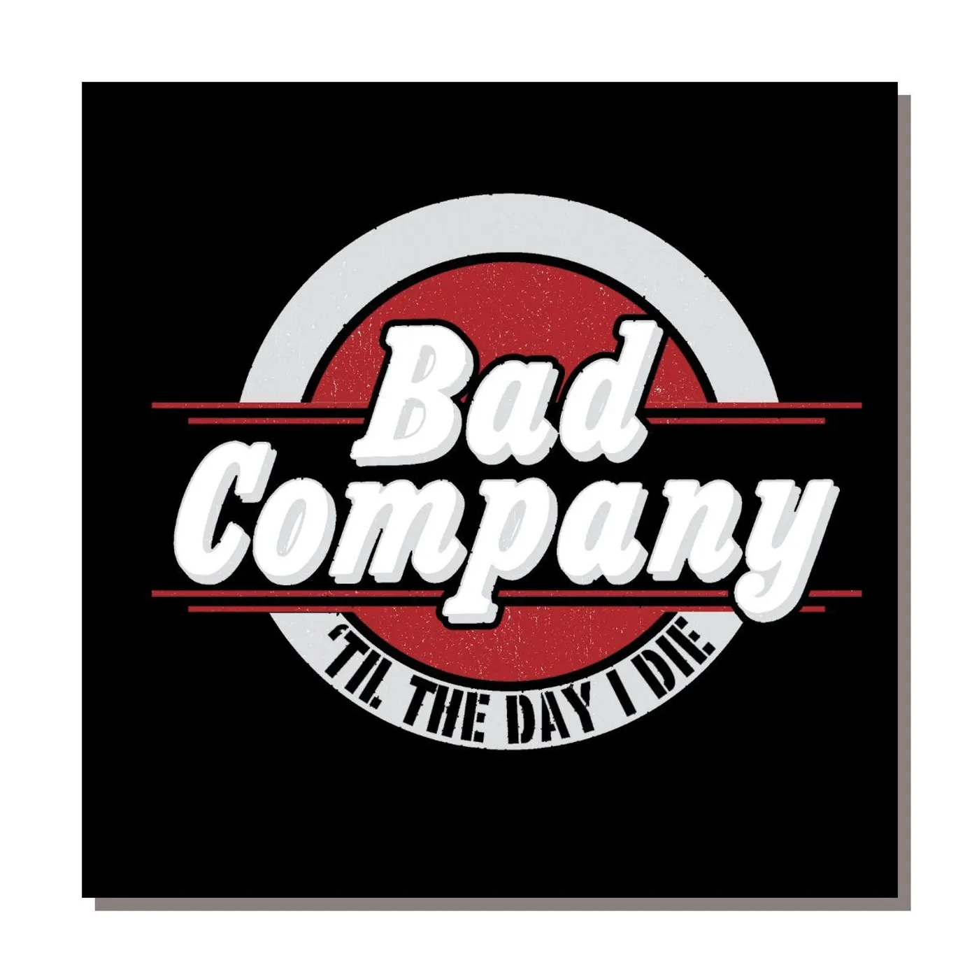 Bad Company Til The Day I Die Magnet