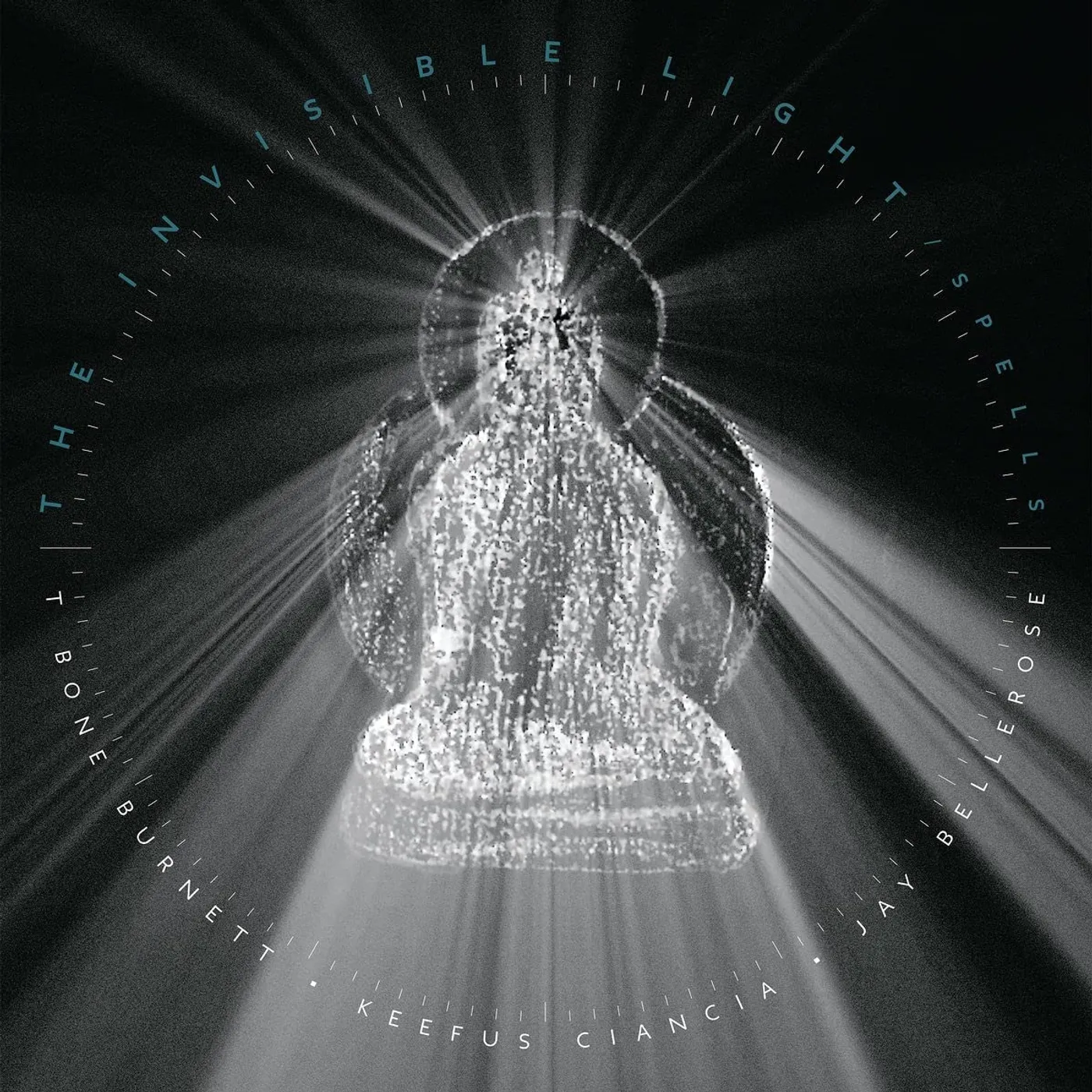 T Bone Burnett, Jay Bellerose, Keefus Ci - The Invisible Light: Spells