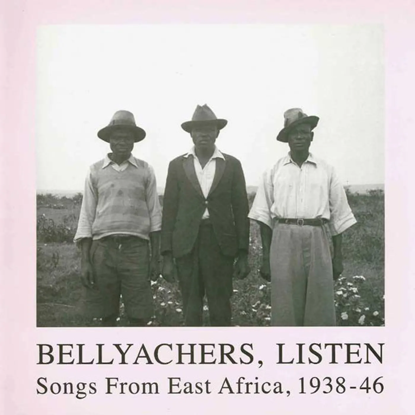 Various Artists  BELLYACHERS LISTEN: SONGS FROM EAST AFRICA 1938-46 (GATEFOLD) Vinyl Record