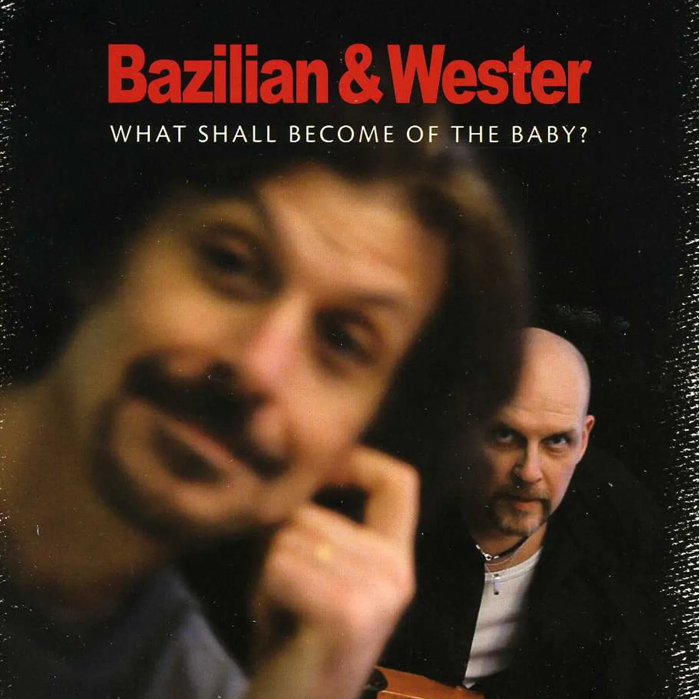 Bazilian & Wester WHAT SHALL BECOME OF THE BABY CD