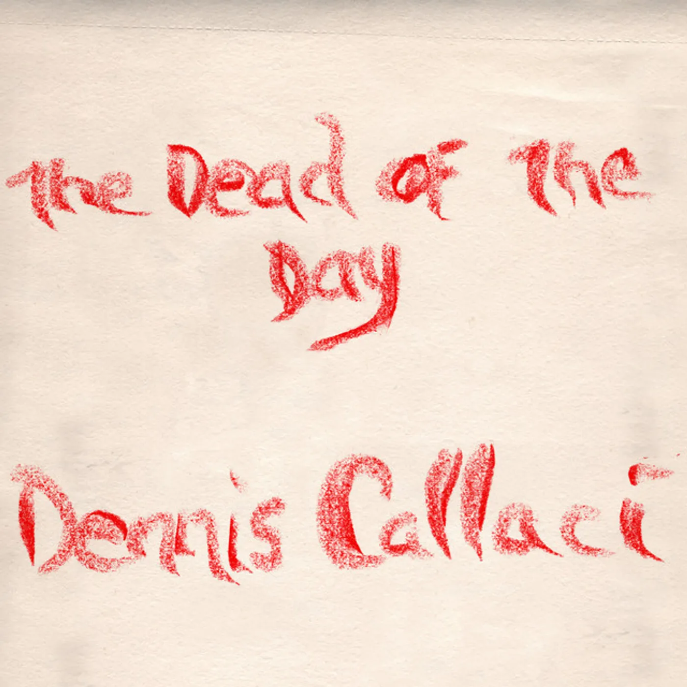 Dennis Callaci DEAD OF THE DAY CD