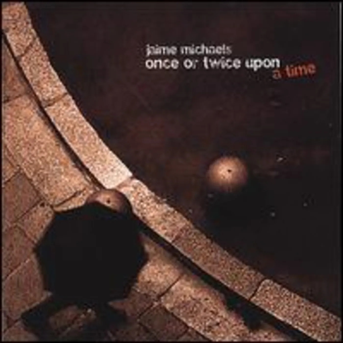 Jaime Michaels ONCE OR TWICE UPON A TIME CD